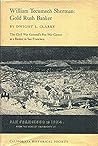 William Tecumseh Sherman: Gold Rush Banker William Tecumseh Sherman: Gold Rush Banker
