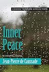 Inner Peace: Wisdom from Jean Pierre de Caussade Inner Peace: Wisdom from Jean Pierre de Caussade