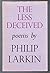 The Less Deceived: Poems