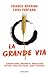 La Grande Via. Alimentazione, movimento, meditazione per una lunga vita felice, sana e creativa