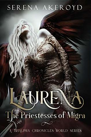 Laurena: The Priestesses of Migra (TriAlpha Chronicles, #7)