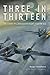 Three in Thirteen: The Story of a Mosquito Night Fighter Ace