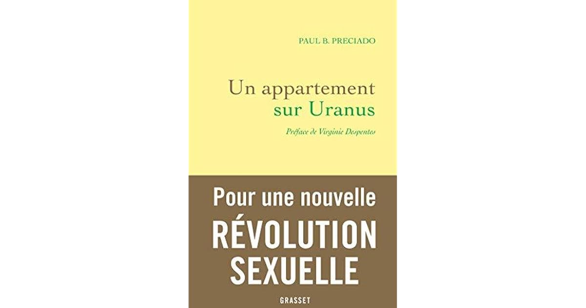 Paul B Preciado Un Appartement Sur Uranus