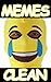 Memes: Memes Clean : Funny and Hilarious Memes Book