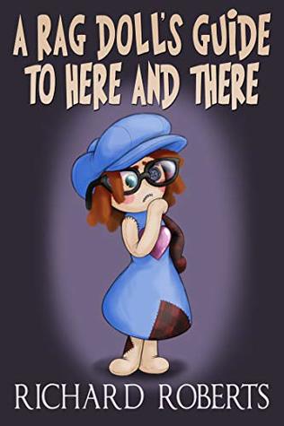 A Rag Doll's Guide to Here and There (Kindle Edition)