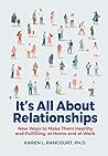 It's All About Relationships!: New Ways to Make Them Healthy and Fulfilling, at Home and at Work