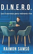 D.I.N.E.R.O.: Mis 6 secretos para retirarme rico