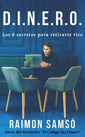 D.I.N.E.R.O.: Mis 6 secretos para retirarme rico (Kindle Edition)