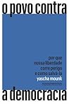 O Povo Contra a Democracia by Yascha Mounk