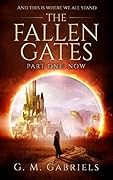 THE FALLEN GATES. Part One: Now.