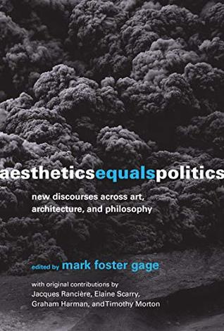Aesthetics Equals Politics: New Discourses across Art, Architecture, and Philosophy (The MIT Press)