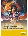George Harrison The Inner Light, una vida espiritual George Harrison The Inner Light, una vida espiritual