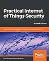 Practical Internet of Things Security: Design a security framework for an Internet connected ecosystem