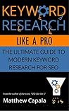 Keyword Research Like a Pro: The Ultimate Guide to Modern Keyword Research for SEO Keyword Research Like a Pro: The Ultimate Guide to Modern Keyword Research for SEO