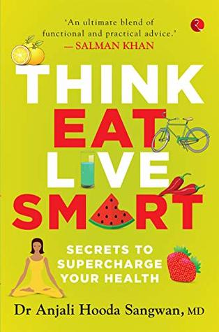 Think, Eat, Live Smart: Secrets to Supercharge Your Health (Kindle Edition)