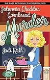 Jalapeno Cheddar Cornbread Murder by Jodi Rath