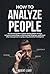 How To Analyze People by Robert Leary