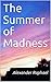 The Summer of Madness by Alexander  Raphael