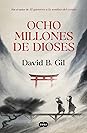 Ocho millones de dioses by David B. Gil