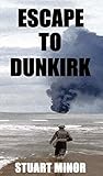 Escape to Dunkirk (The Second World War Series, #1)