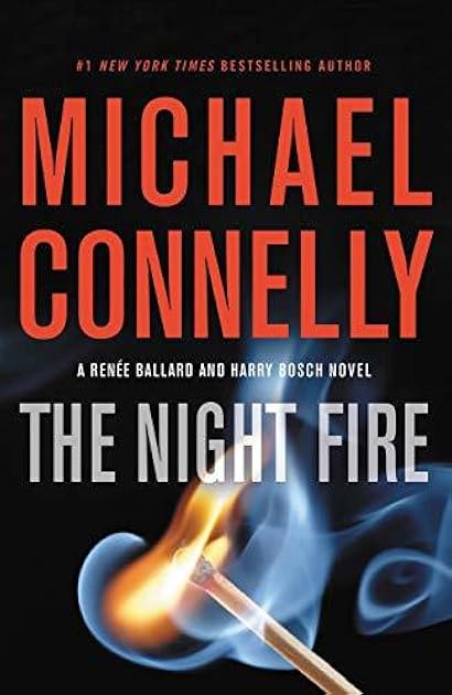 The Night Fire (Renée Ballard, #3; Harry Bosch, #22; Harry Bosch Universe, #32)