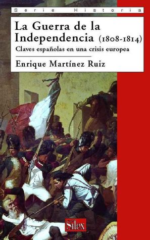 La Guerra de la Independencia (1808-1814): Claves españolas en una crisis europea