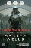 Tüm Sistemler Çöktü (Katilbot Günlükleri, #1)
