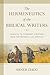 The Hermeneutics of the Biblical Writers: Learning to Interpret Scripture from the Prophets and Apostles