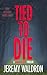 Tied to Die (Dead and Gone ...