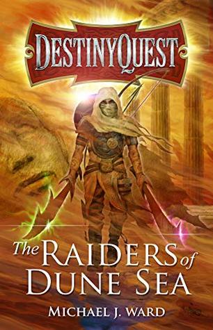 The Raiders of Dune Sea (DestinyQuest #4)