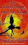 The Witching on the Wall by Constance Barker
