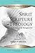 Spirit Scripture and Theology (New Expanded Edition): A Pentecostal Perspective