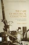 The Care of Historical Collections: A Conservation Handbook for the Nonspecialist The Care of Historical Collections: A Conservation Handbook for the Nonspecialist