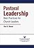 Pastoral Leadership by Dan R. Ebener