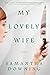 My Lovely Wife by Samantha  Downing