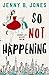 So Not Happening by Jenny B. Jones