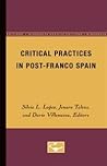 Critical Practices in Post-Franco Spain