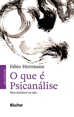 O Que e Psicanalise: Para Iniciantes ou Nao... (Paperback)