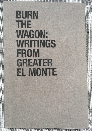 Burn the Wagon: Writings from Greater El Monte