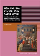 Osmanlı'da Cinselliğin Saklı Kıyısı: 2. Abdülhamid Dönemi ve Sonrası İstanbul'da Fuhuş, Frengi ve İktidar (1878-1922)