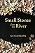Small Stones from the River by Kat Lehmann