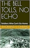 THE BELL TOLLS, NO ECHO: Soldiers Who Can't Go Home