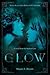Glow: A Novel About the Radium Girls