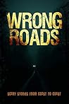 Wrong Roads: Scary Stories from Coast to Coast