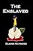The Enslaved by Elaine Haygood