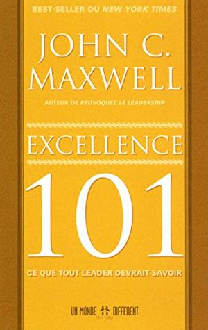 Excellence 101: Ce que tout leader devrait savoir