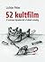 52 kultfilm - A Szárnyas fejvadásztól a Feltörő színekig by Péter Lichter