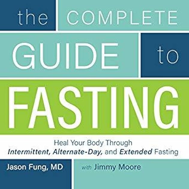 The Complete Guide to Fasting: Heal Your Body Through Intermittent, Alternate-Day, and Extended Fasting