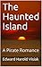The Haunted Island: A Pirate Romance
