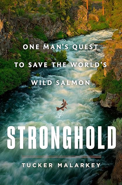 Stronghold: One Man's Quest to Save the World's Wild Salmon